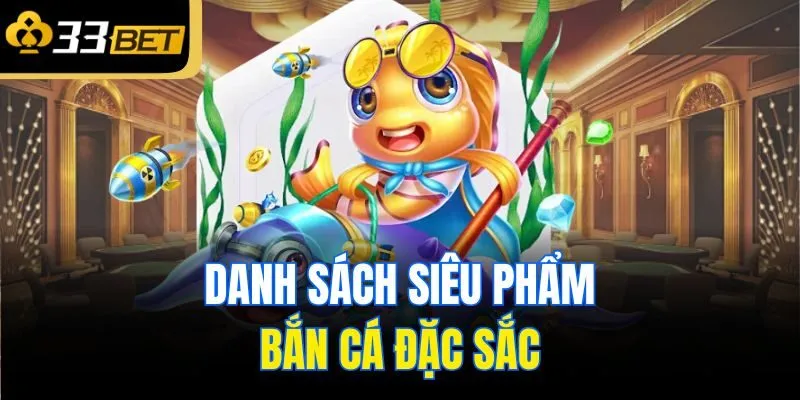Danh sách siêu phẩm bắn cá đặc sắc