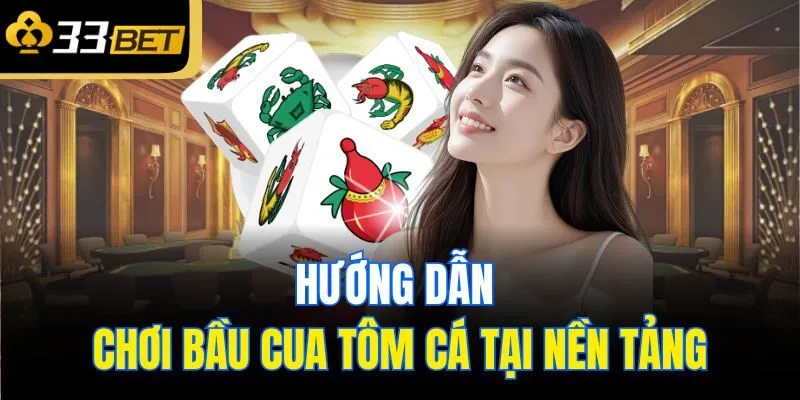 Hướng dẫn cách chơi bầu cua tôm cá cực chuẩn