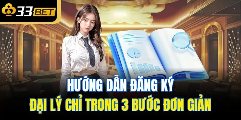 Hướng dẫn đăng ký đại lý chỉ trong 3 bước đơn giản