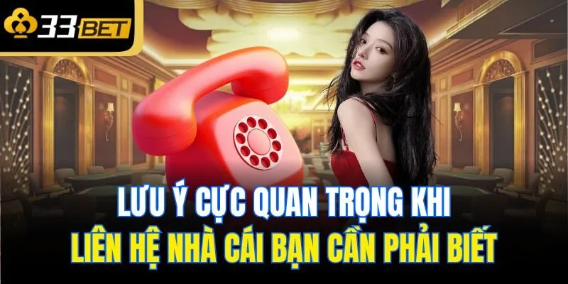Lưu ý cực quan trọng khi liên hệ nhà cái bạn cần phải biết